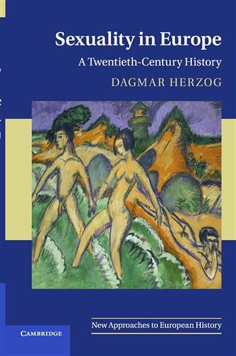 Sexuality in Europe: A Twentieth-Century History (New Approaches to European History, Band 45)