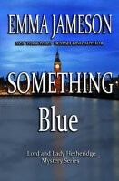 Something Blue: Lord & Lady Hetheridge #3 (Lord and...