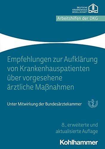 Empfehlungen zur Aufklärung von Krankenhauspatienten über vorgesehene ärztliche Maßnahmen: Unter Mitwirkung der Bundesärztekammer