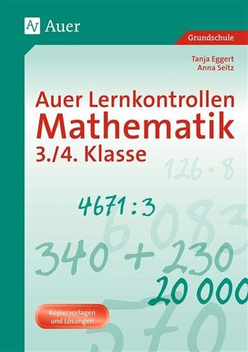 Auer Lernkontrollen Mathematik, Klasse 3/4: Mit Kopiervorlagen und Lösungen (Auer Lernkontrollen Grundschule)