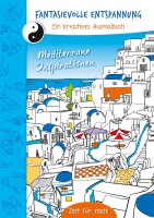 Fantasievolle Entspannung (Mediterran): Ein kreatives...