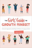The Girls Guide to Growth Mindset: A Can-Do Approach to...