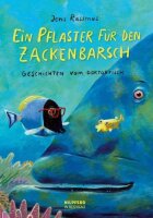 Ein Pflaster für den Zackenbarsch: Geschichten vom...