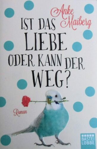 Ist das Liebe oder kann der weg?: Roman