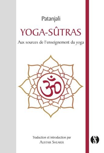 Yoga-sutrâs : Aux sources de lenseignement du yoga