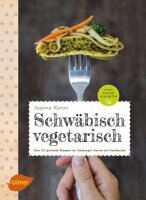 Schwäbisch vegetarisch: Über 50 gscheide...