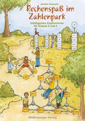 Rechenspaß im Zahlenpark: Intelligentes Kopfrechnen für Klasse 3/4: Intelligentes Kopfrechnen für Klasse 3 und 4. 94 Kopiervorlagen