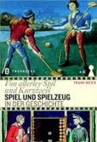 Von allerley spil und kurzweyl: Spiel und Spielzeug in...
