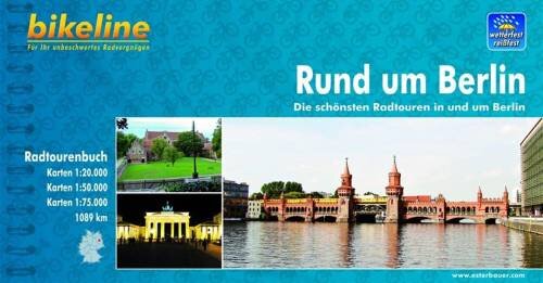bikeline-Radtourenbuch: Rund um Berlin. Die schönsten Radtouren in und um Berlin. 1:20.000, 1:50.000, 1:75.000, 1.089 km