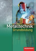 Metalltechnik Grundbildung: Schülerband, 3. Auflage,...