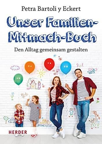 Unser Familien-Mitmach-Buch: Den Alltag gemeinsam gestalten