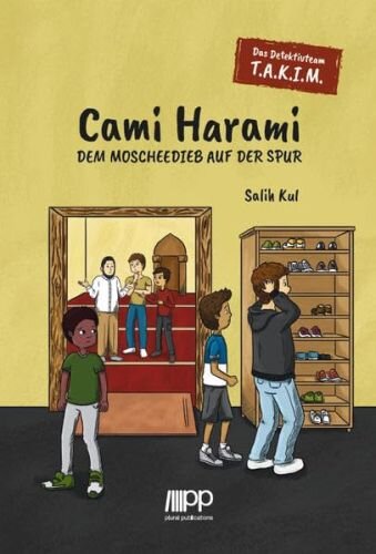 Das Detektivteam T.A.K.I.M - Band 1: Cami Harami: Dem Moscheedieb auf der Spur