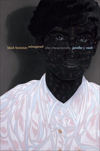 Black Feminism Reimagined: After Intersectionality (Next Wave: New Directions in Womens Studies)