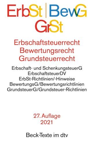 Erbschaftsteuerrecht / Bewertungsrecht / Grundsteuerrecht: Bewertungsgesetz, Bewertungsgesetz-DDR (Auszug), Reichsbewertungsdurchführungsverordnung ... Rechtsstand: 1. März 2021 (Beck-Texte im dtv)