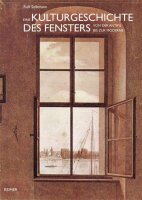 Eine Kulturgeschichte des Fensters: von der Antike bis...