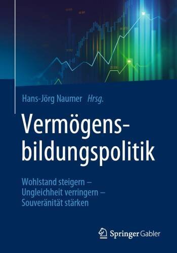 Vermögensbildungspolitik: Wohlstand steigern - Ungleichheit verringern - Souveränität stärken