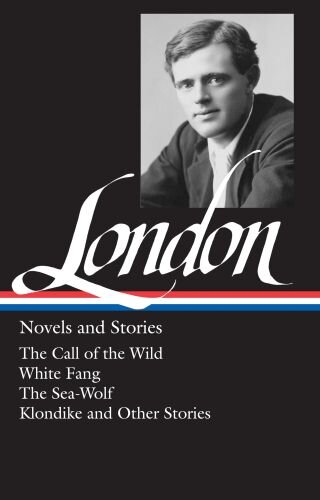 Jack London: Novels and Stories (LOA #6): The Call of the Wild / White Fang / The Sea-Wolf / Klondike and other stories (Library of America Jack London Edition, Band 1)