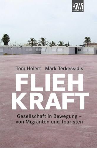 Fliehkraft: Gesellschaft in Bewegung - von Migranten und Touristen