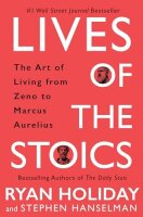 Lives of the Stoics: The Art of Living from Zeno to...