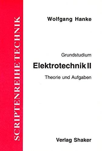 Grundzüge Elektrotechnik: Elektrotechnik II - Elektrotechnik für Elektrotechniker