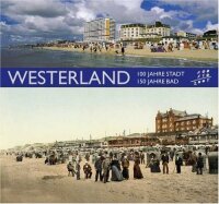 Westerland - 100 Jahre Stadt - 150 Jahre Bad:...