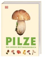 Pilze: Das große Bestimmungsbuch