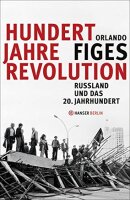Hundert Jahre Revolution: Russland und das 20. Jahrhundert