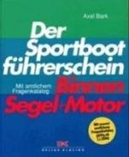 Der Sportbootführerschein Binnen Segel + Motor: Lehrbuch mit amtlichem Fragenkatalog