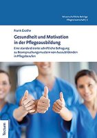 Gesundheit und Motivation in der Pflegeausbildung: Eine...
