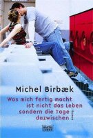 Was mich fertig macht, ist nicht das Leben, sondern die...
