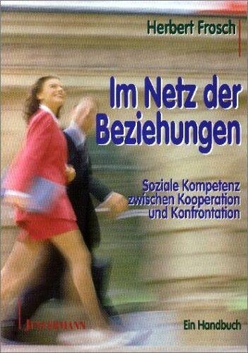 Im Netz der Beziehungen: Soziale Kompetenz zwischen Kooperation und Konfrontation
