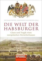 Die Welt der Habsburger: Glanz und Tragik eines...