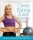 Clean Eating Alice Everyday Fitness: Train Smart, Eat Well and Get the Body You Love