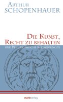 Die Kunst, Recht zu behalten: und Philosophische...