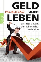 Geld oder Leben: Eine Reise durch den Wirtschaftswahnsinn
