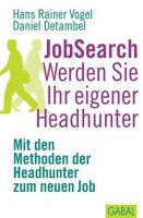 JobSearch. Werden Sie Ihr eigener Headhunter: Mit den...