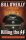 Killing the Ss: The Hunt for the Worst War Criminals in History (Bill OReillys Killing)