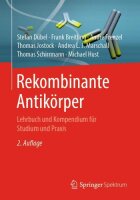Rekombinante Antikörper: Lehrbuch und Kompendium...