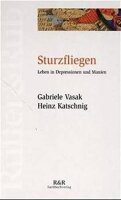 Sturzfliegen: Leben in Depressionen und Manien