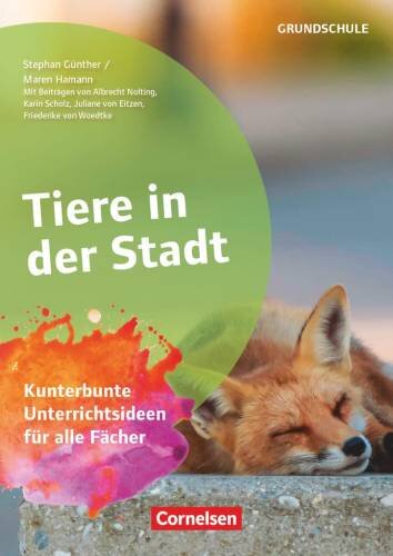 Themenhefte Grundschule: Tiere in der Stadt - Kunterbunte Unterrichtsideen für alle Fächer