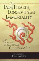 The Tao of Health, Longevity, and Immortality: The...