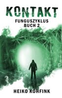 KONTAKT-Funguszyklus Buch2: Postapokalyptischer Roman