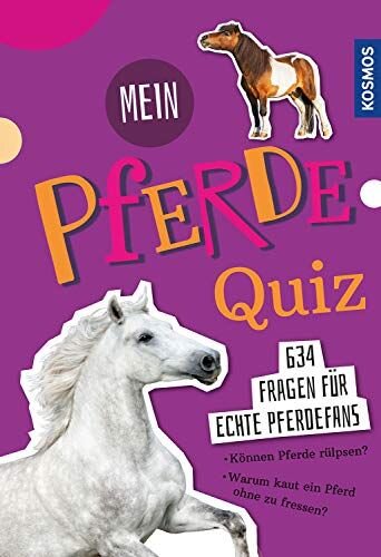 Mein Pferdequiz: 634 Fragen für echte Pferdefans: 634 Fragen für echte Pferdefans. Können Pferde rülpsen? Warum kaut ein Pferd ohne zu fressen?
