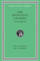 The Apostolic Fathers (Loeb Classical Library, Band 25)