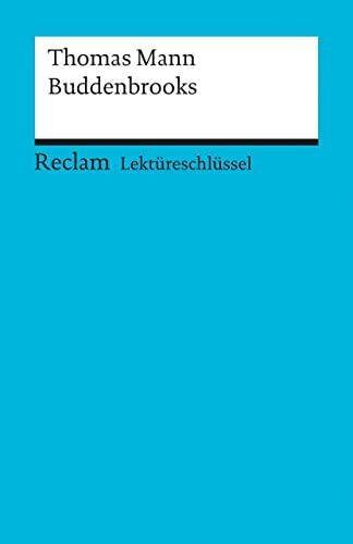 Lektüreschlüssel zu Thomas Mann: Buddenbrooks (Reclams Universal-Bibliothek)