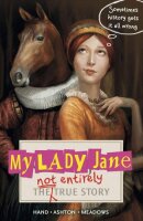 Hand, C: My Lady Jane: The Not Entirely True Story