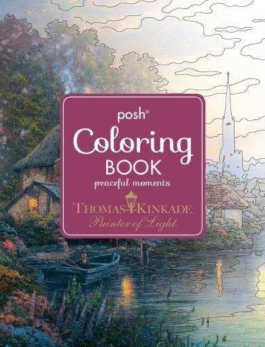 Thomas Kinkade Peaceful Moments Posh Coloring Book (Posh Coloring Books)