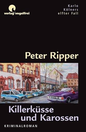 Killerküsse und Karossen: Karlo Kölners elfter Fall