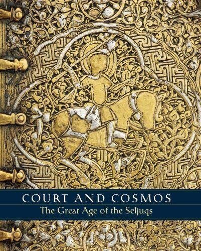 Canby, S: Court and Cosmos - The Great Age of the Seljuqs (PLEASE REUSE)