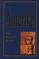 Amerika: Inka, Maya U. Azteken